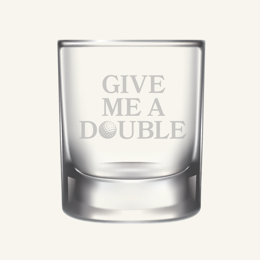 "Give me a Double" Whiskey Glass