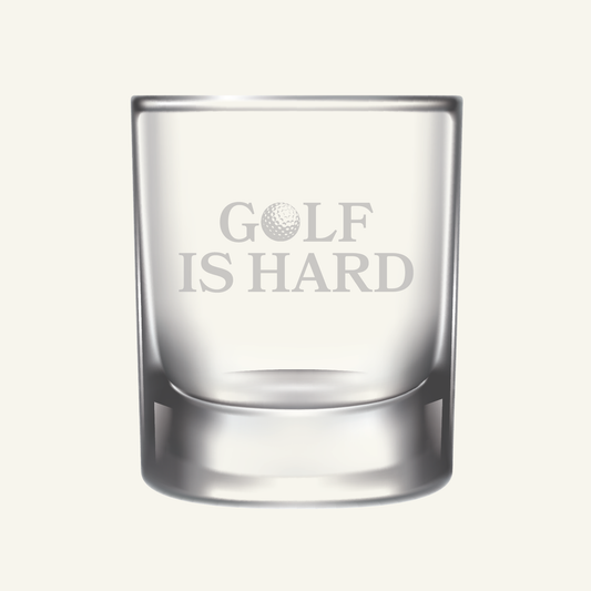 "Golf is Hard" Whiskey Glass